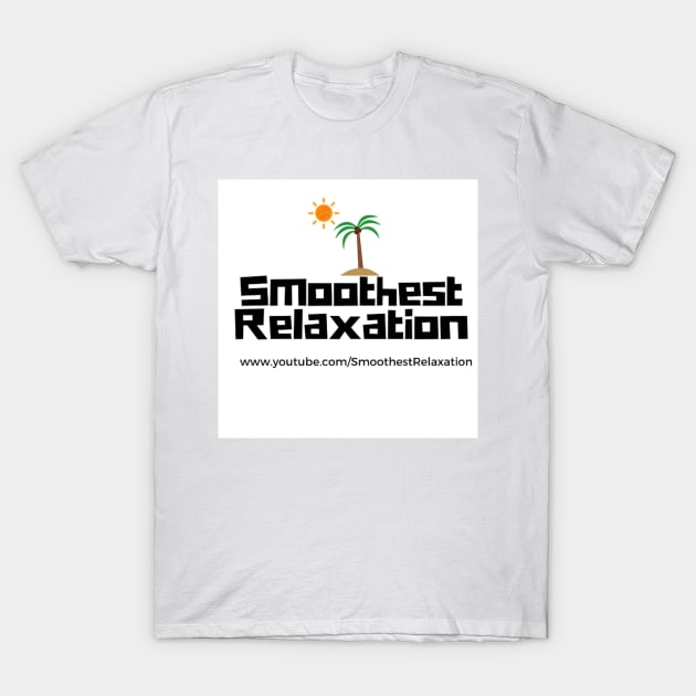 Smoothest Relaxation Youtube Channel T-Shirt by Smoothest Relaxation